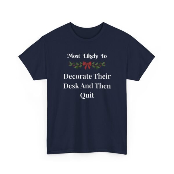 Unisex t-shirt from Twisted Angell with the sarcastic phrase “Most Likely To Decorate Their Desk And Then Quit” printed on the front.