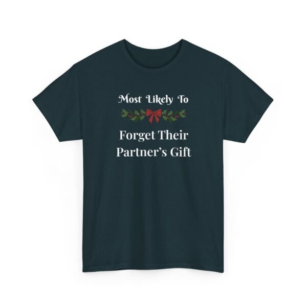 7952359370381393678_2048.jpeg Unisex t-shirt from Twisted Angell with the sarcastic phrase “Most Likely To Forget Their Partner's Gift” printed on the front.