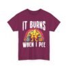 Unisex t-shirt from Twisted Angell with the sarcastic phrase “It Burns When I Pee” printed on the front.