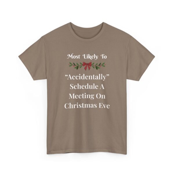 Unisex t-shirt from Twisted Angell with the sarcastic phrase “Most Likely To Accidentally Schedule A Meeting On Christmas Eve” printed on the front.