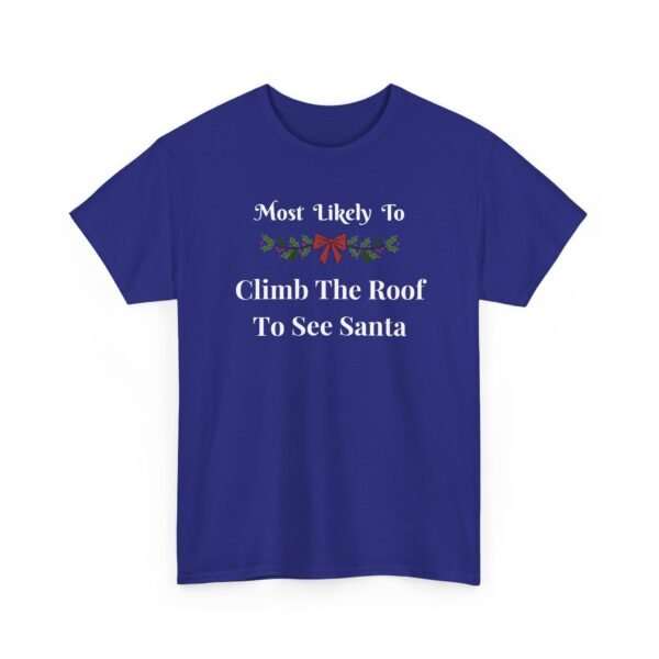 Unisex t-shirt from Twisted Angell with the sarcastic phrase “Most Likely To Climb The Roof To See Santa” printed on the front.