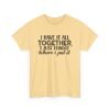 Unisex t-shirt from Twisted Angell with the sarcastic phrase “I Have It All Together, I Just Forgot Where I Put It” printed on the front.