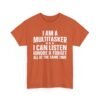 Unisex t-shirt from Twisted Angell with the sarcastic phrase “I Am A Multitasker, I Can Listen, Ignore & Forget All At The Same Time” printed on the front.