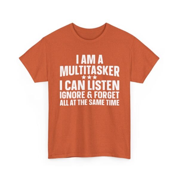 Unisex t-shirt from Twisted Angell with the sarcastic phrase “I Am A Multitasker, I Can Listen, Ignore & Forget All At The Same Time” printed on the front.