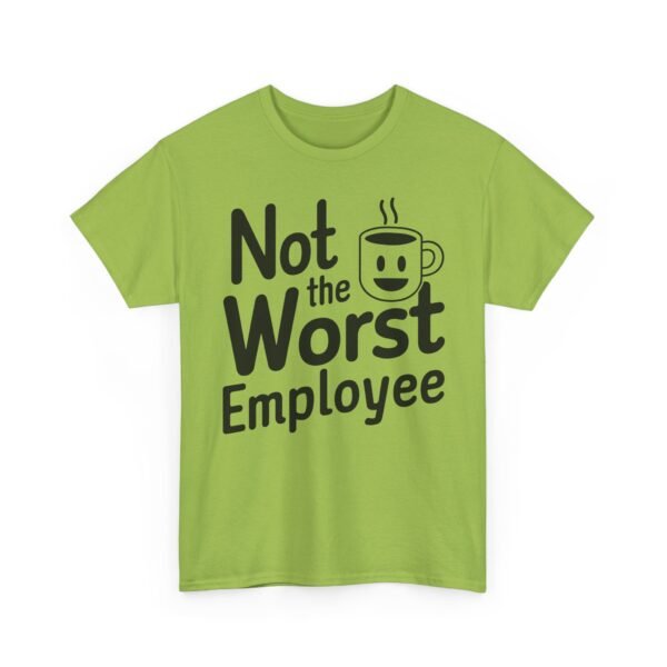 Unisex t-shirt from Twisted Angell with the sarcastic phrase “Not the Worst Employee” printed on the front.