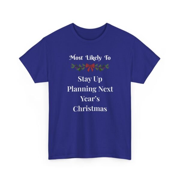 8048962368379984243_2048.jpeg Unisex t-shirt from Twisted Angell with the sarcastic phrase “Most Likely To Stay Up Planning Next Year's Christmas” printed on the front.