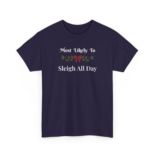 Unisex t-shirt from Twisted Angell with the sarcastic phrase “Most Likely To Sleigh All Day” printed on the front.