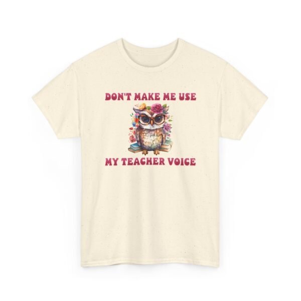 Unisex t-shirt from Twisted Angell with the sarcastic phrase “Don't Make Me Use My Teacher Voice” printed on the front.