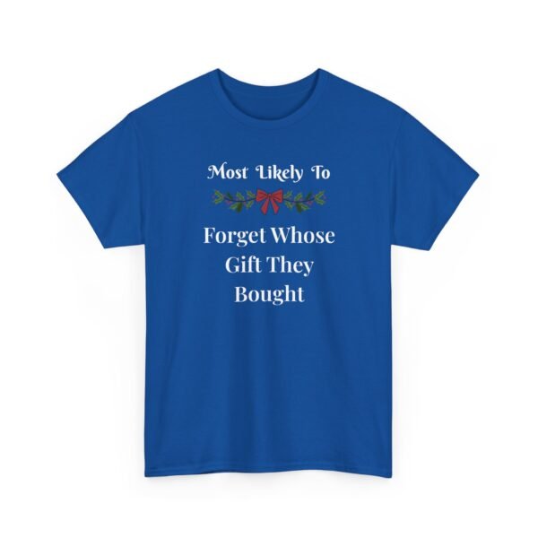 8069382894473834701_2048.jpeg Unisex t-shirt from Twisted Angell with the sarcastic phrase “Most Likely To Forget Whose Gift They Bought” printed on the front.