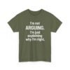 Unisex t-shirt from Twisted Angell with the sarcastic phrase “I'm Not Arguing. I'm Just Explaining Why I'm Right” printed on the front.