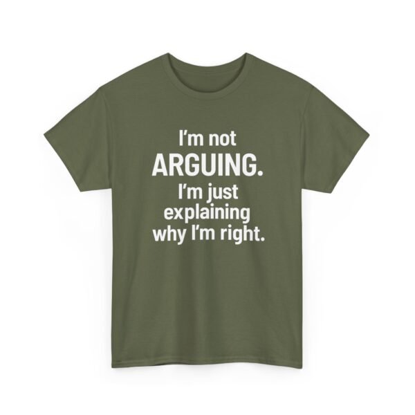 Unisex t-shirt from Twisted Angell with the sarcastic phrase “I'm Not Arguing. I'm Just Explaining Why I'm Right” printed on the front.