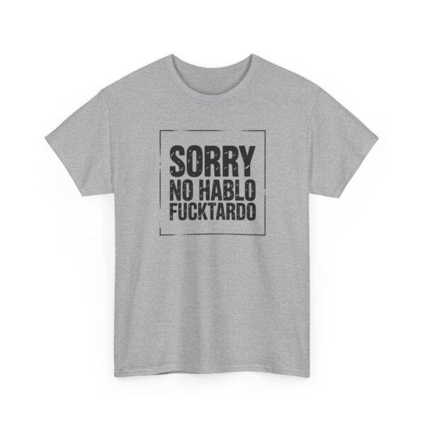 Unisex t-shirt from Twisted Angell with the sarcastic phrase “Sorry No Hablo Fucktardo” printed on the front.