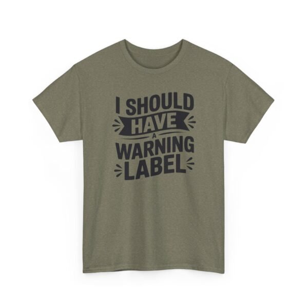 8095131229022520185_2048-2.jpeg Unisex t-shirt from Twisted Angell with the sarcastic phrase “I Should Have a Warning Label” printed on the front.