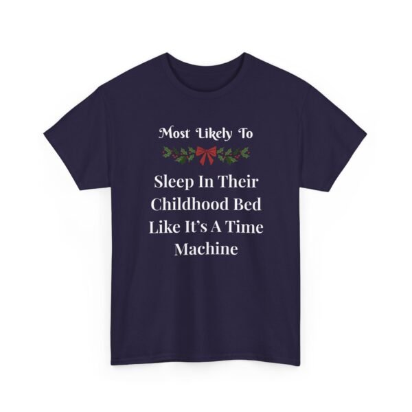 Unisex t-shirt from Twisted Angell with the sarcastic phrase “Most Likely To Sleep In Their Childhood Bed Like It's A Time Machine” printed on the front.