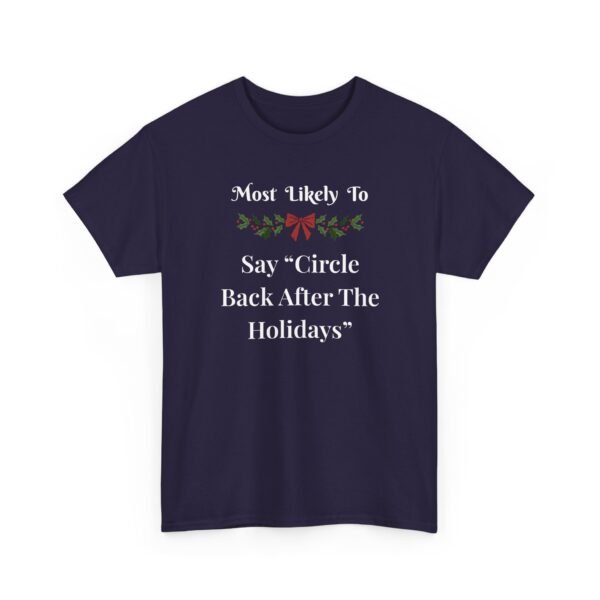 Unisex t-shirt from Twisted Angell with the sarcastic phrase “Most Likely To Say 'Circle Back After The Holidays” printed on the front.