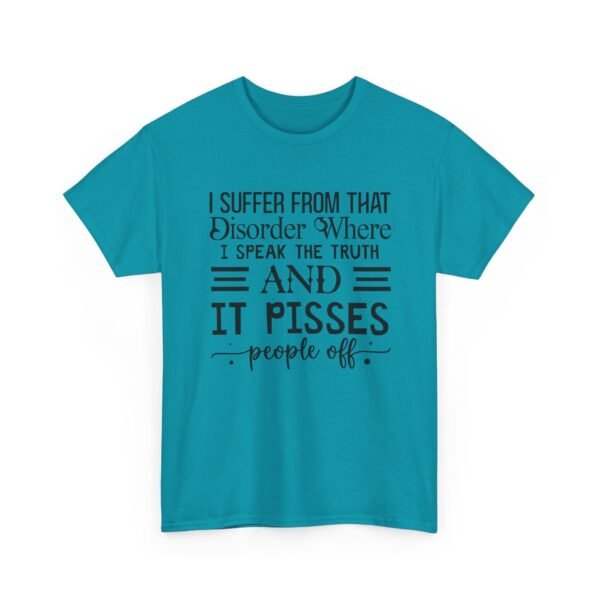 Unisex t-shirt from Twisted Angell with the sarcastic phrase “I Suffer From That Disorder Where I Speak The Truth And It Pisses People Off” printed on the front.