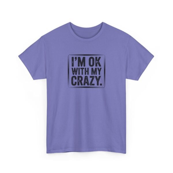 Unisex t-shirt from Twisted Angell with the sarcastic phrase “I'm OK With My Crazy” printed on the front.