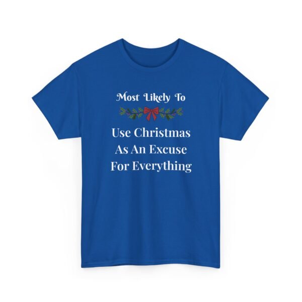 8185105575871768580_2048.jpeg Unisex t-shirt from Twisted Angell with the sarcastic phrase “Most Likely To Use Christmas As An Excuse” printed on the front.