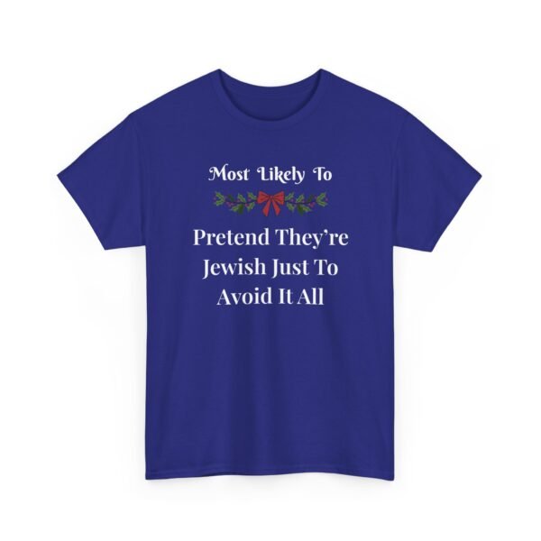 Unisex t-shirt from Twisted Angell with the sarcastic phrase “Most Likely To Pretend They're Jewish Just To Avoid It All” printed on the front.