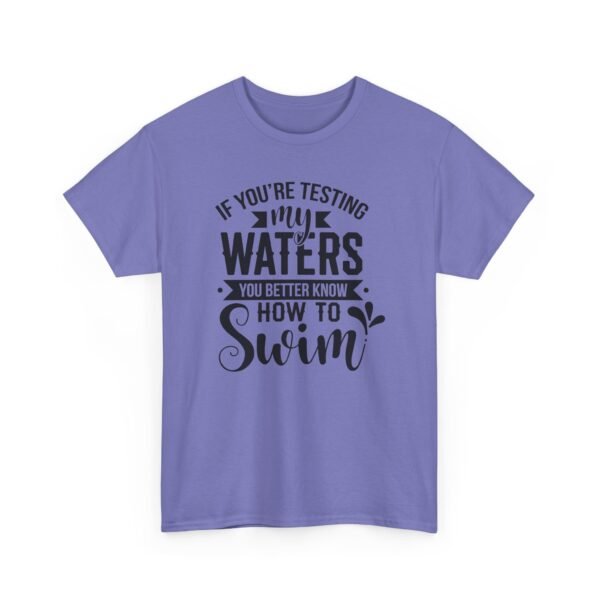 8194079995904262967_2048-1.jpeg Unisex t-shirt from Twisted Angell with the sarcastic phrase “If You're Testing My Waters, You Better Know How To Swim” printed on the front.