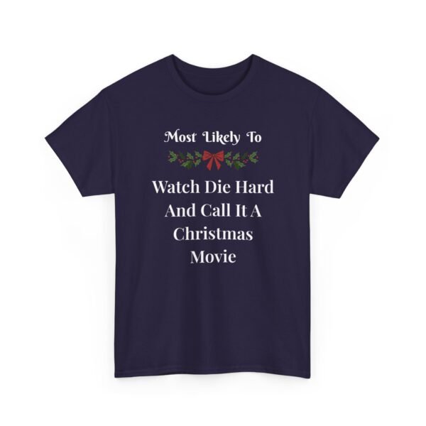 Unisex t-shirt from Twisted Angell with the sarcastic phrase “Most Likely To Watch Die Hard And Call It A Christmas Movie” printed on the front.