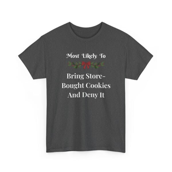 Unisex t-shirt from Twisted Angell with the sarcastic phrase “Most Likely To Bring Store-Bought Cookies And Deny It” printed on the front.