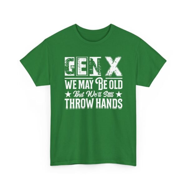 Unisex t-shirt from Twisted Angell with the sarcastic phrase “Gen X - We May Be Old But We’ll Still Throw Hands” printed on the front.