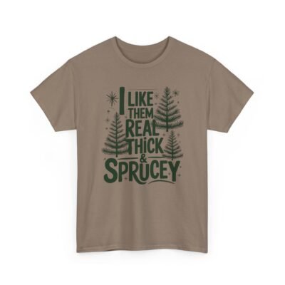 Unisex t-shirt from Twisted Angell with the sarcastic phrase “I Like Them Real Thick & Sprucey” printed on the front.