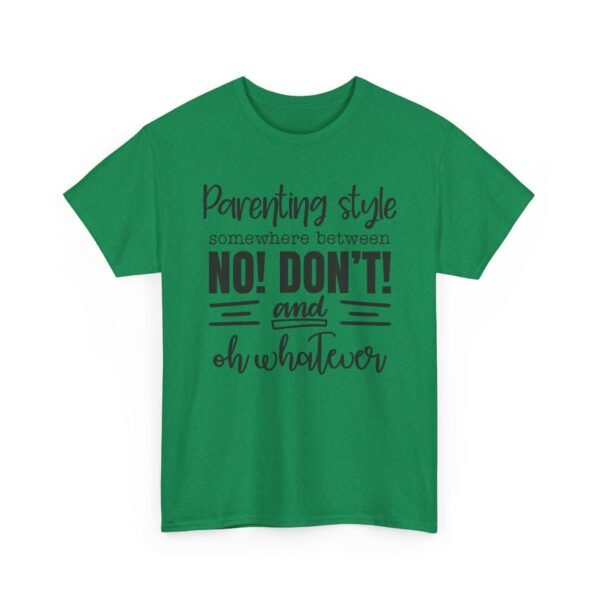 Unisex t-shirt from Twisted Angell with the sarcastic phrase “Parenting Style Somewhere Between No! Don't! And Oh Whatever” printed on the front.