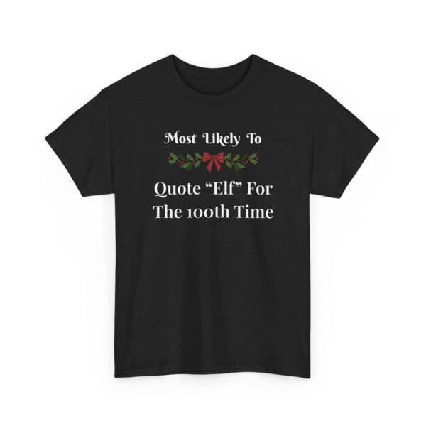 8331546136979498988_2048-1.jpeg Unisex t-shirt from Twisted Angell with the sarcastic phrase “Most Likely To Quote Elf for the 100th Time” printed on the front.