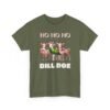 Unisex t-shirt from Twisted Angell with the sarcastic phrase “Ho Ho Ho Dill Doe” printed on the front.