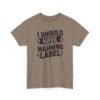 8343979393639901660_2048-1.jpeg Unisex t-shirt from Twisted Angell with the sarcastic phrase “I Should Have a Warning Label” printed on the front.