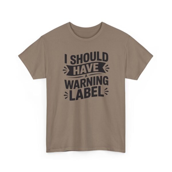 8343979393639901660_2048-1.jpeg Unisex t-shirt from Twisted Angell with the sarcastic phrase “I Should Have a Warning Label” printed on the front.