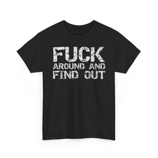 8377116818303550359_2048.jpeg Unisex t-shirt from Twisted Angell with the sarcastic phrase “Fuck Around And Find Out” printed on the front.