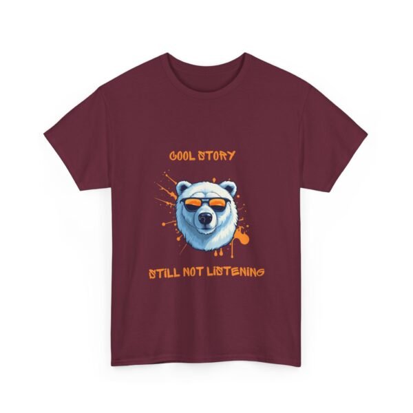 Unisex t-shirt from Twisted Angell with the sarcastic phrase “Cool Story, Still Not Listening” printed on the front.