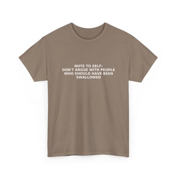 Unisex t-shirt from Twisted Angell with the sarcastic phrase “Note to self: Don't Argue With People That Should Been Swallowed” printed on the front.
