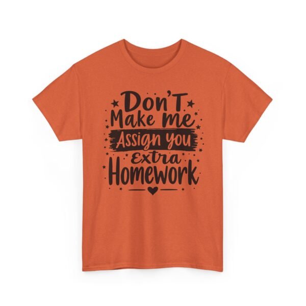 Unisex t-shirt from Twisted Angell with the sarcastic phrase “Don't Make Me Assign You Extra Homework” printed on the front.