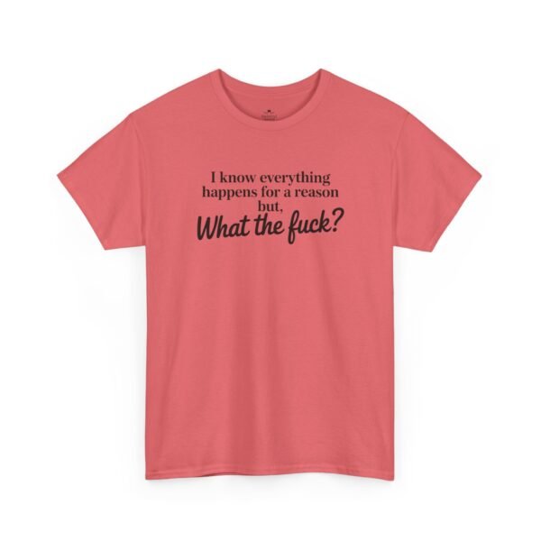 Unisex t-shirt from Twisted Angell with the sarcastic phrase “I Know Everything Happens For A Reason But WTF” printed on the front.