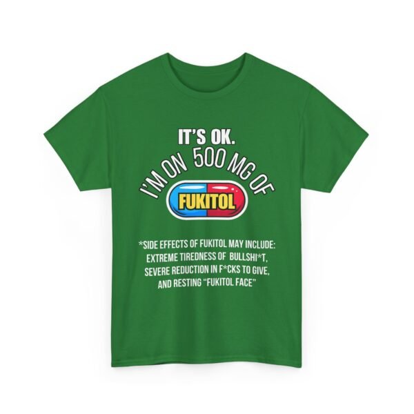 Unisex t-shirt from Twisted Angell with the sarcastic phrase “It's Ok. I'm On 500mg Of Fukitol” printed on the front.