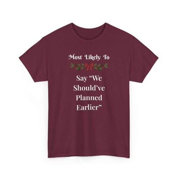 Unisex t-shirt from Twisted Angell with the sarcastic phrase “Most Likely To Say "We Should've Planned Earlier” printed on the front.