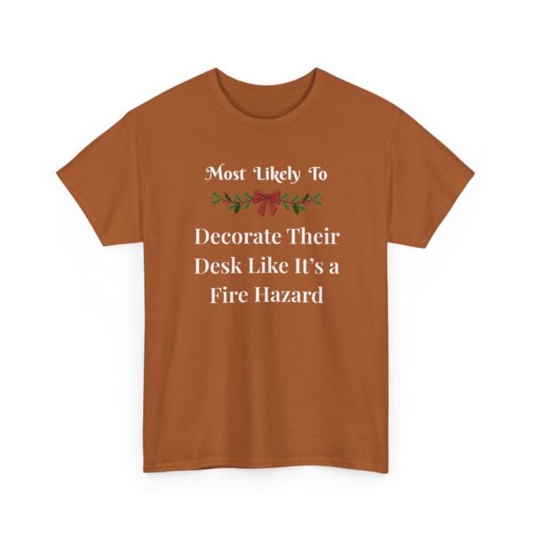 Unisex t-shirt from Twisted Angell with the sarcastic phrase “Most Likely To Decorate Their Desk Like It's a Fire Hazard” printed on the front.