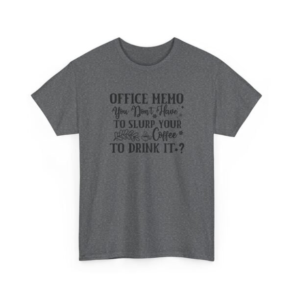 Unisex t-shirt from Twisted Angell with the sarcastic phrase “Office Memo: You Don’t Have to Slurp Your Coffee to Drink It?” printed on the front.