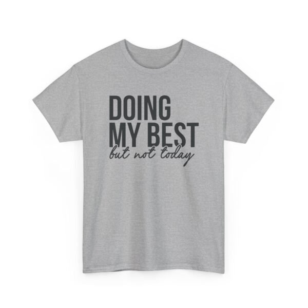 Unisex t-shirt from Twisted Angell with the sarcastic phrase “Doing My Best But Not Today” printed on the front.