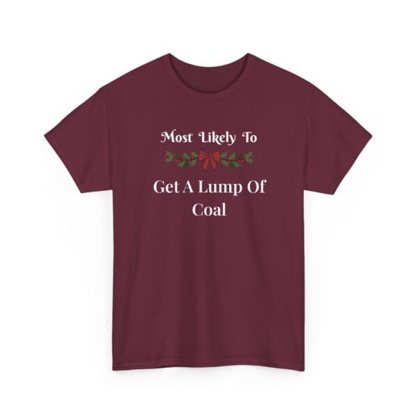 8513952266575338837_2048.jpeg Unisex t-shirt from Twisted Angell with the sarcastic phrase “Most Likely To Get A Lump Of Coal” printed on the front.