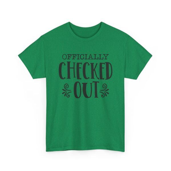 Unisex t-shirt from Twisted Angell with the sarcastic phrase “Officially Checked Out” printed on the front.