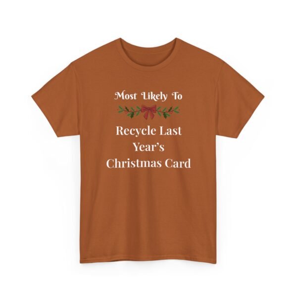 Unisex t-shirt from Twisted Angell with the sarcastic phrase “Most Likely To Recycle Last Year's Christmas Card” printed on the front.