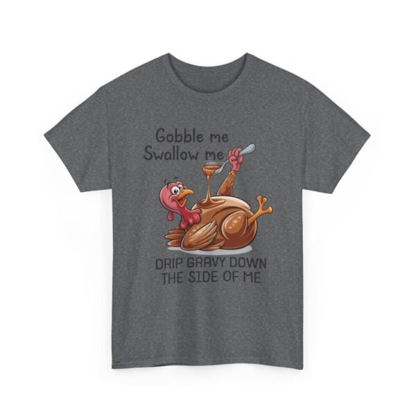 Unisex t-shirt from Twisted Angell with the sarcastic phrase “Gobble Me, Swallow Me, Drip Gravy Down The Side Of Me” printed on the front.