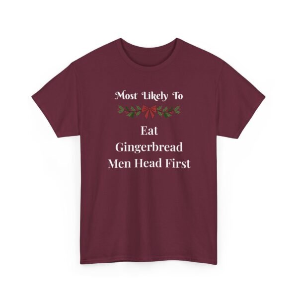 8576940169358844852_2048.jpeg Unisex t-shirt from Twisted Angell with the sarcastic phrase “Most Likely to Eat Gingerbread Men Head First” printed on the front.