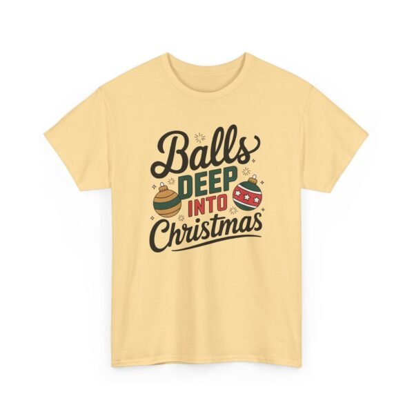 Unisex t-shirt from Twisted Angell with the sarcastic phrase “Balls Deep Into Christmas” printed on the front.