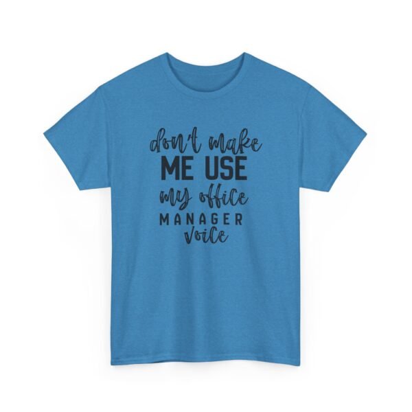 Unisex t-shirt from Twisted Angell with the sarcastic phrase “Don't Make Me Use My Office Manager Voice” printed on the front.